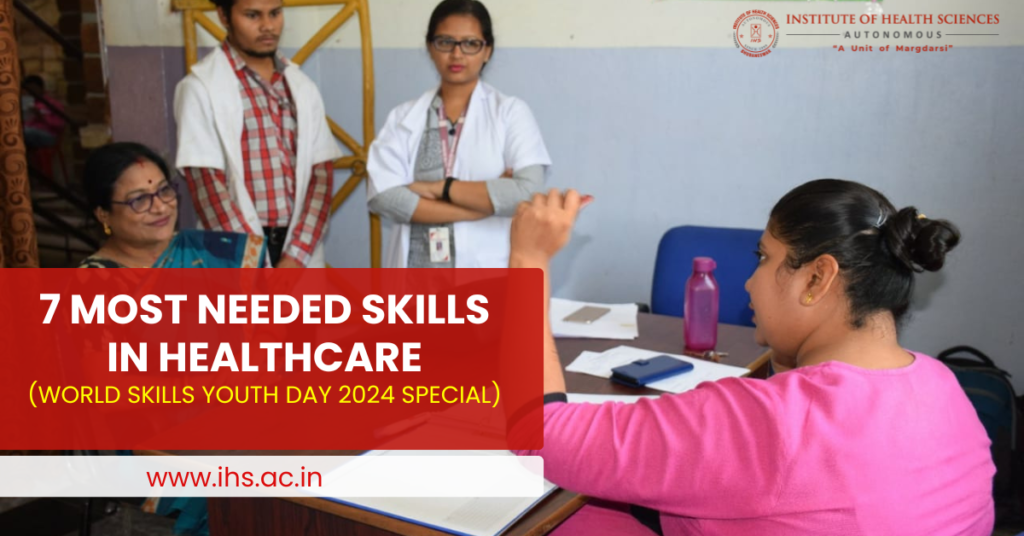 7 Most Needed Skills In Healthcare (World Skills Youth Day 2024 Special)